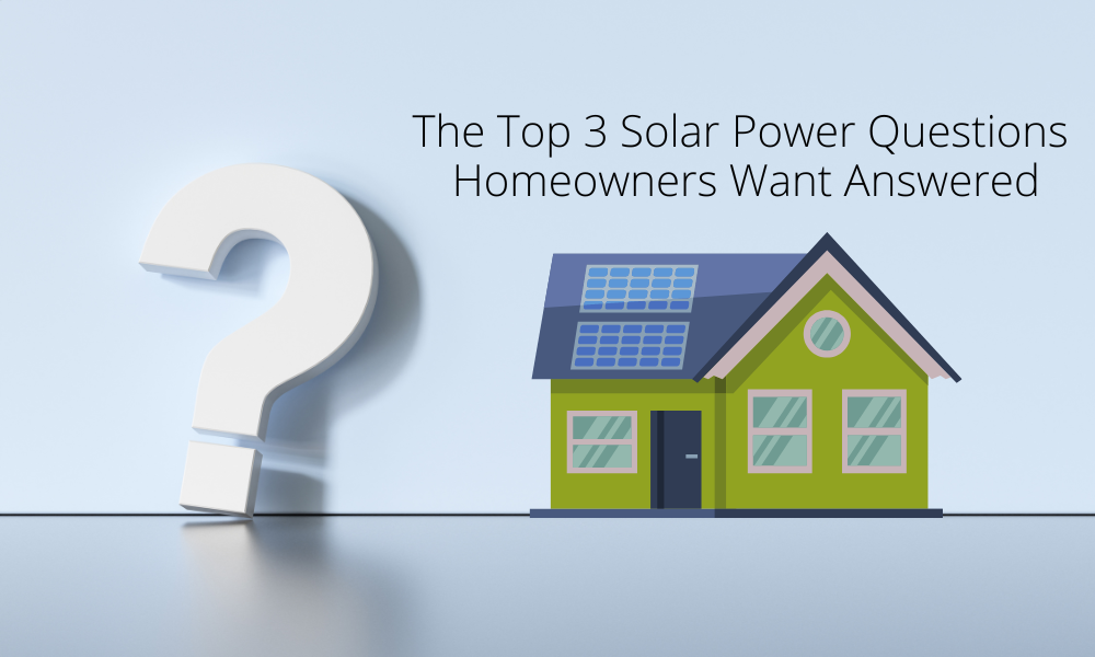 Illustration of a house with solar panels on the roof next to a large white question mark. Text reads, The Top 3 Solar Power Questions Homeowners Want Answered, against a light blue background.